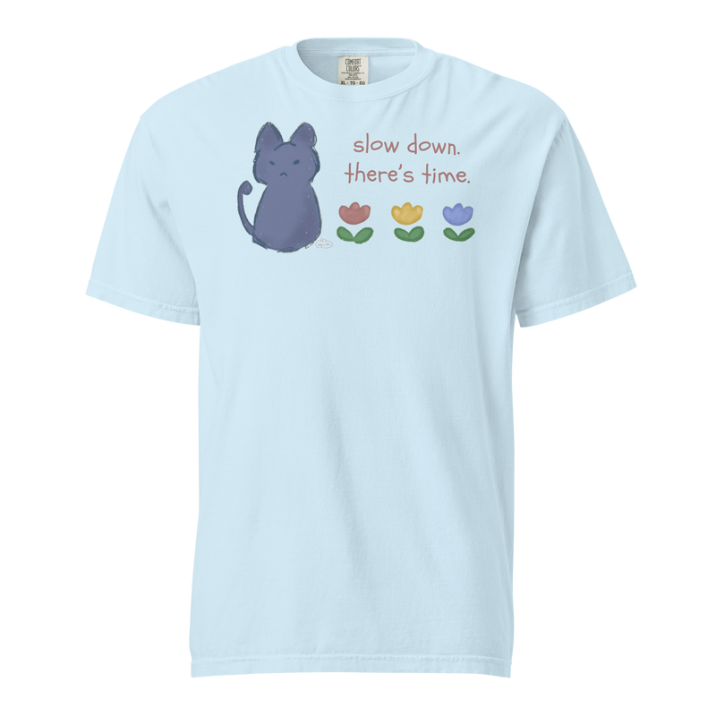 Chambray blue Comfort Colors T-shirt with a blue cat, three flowers, and 'Slow down, there's time' lettering.