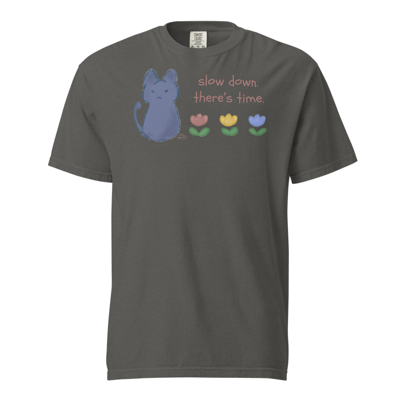 Charcoal grey Comfort Colors T-shirt with a blue cat, three flowers, and 'Slow down, there's time' lettering.
