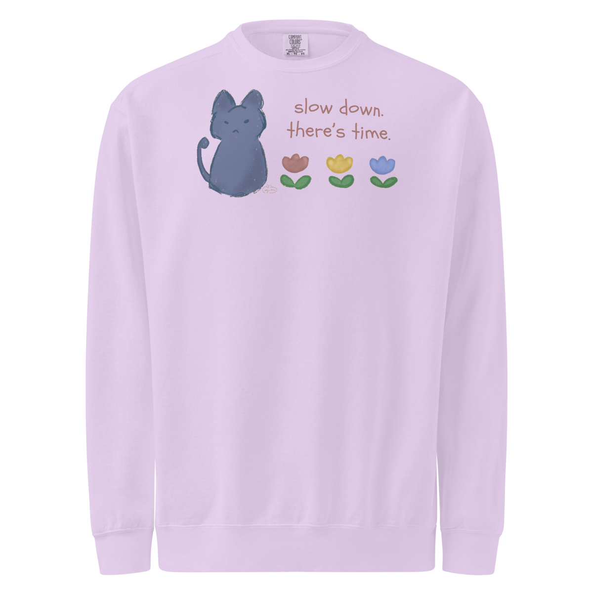 Orchid lavender garment-dyed sweatshirt with a blue cat, three flowers, and 'Slow down, there's time' lettering.