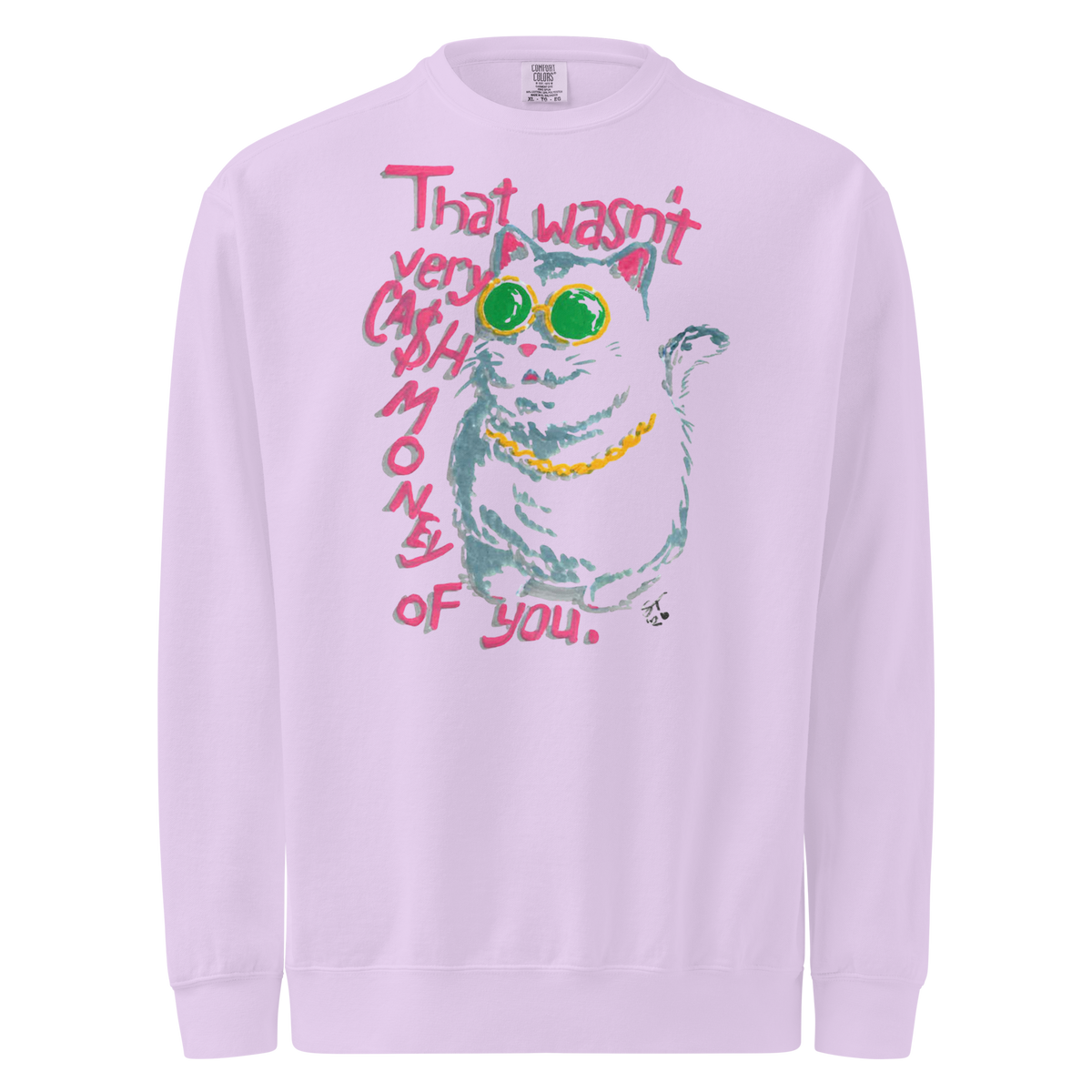 Orchid lavender garment-dyed sweatshirt with a cat in green sunglasses and a gold chain beside pink 'That wasn't very cash money of you' lettering.