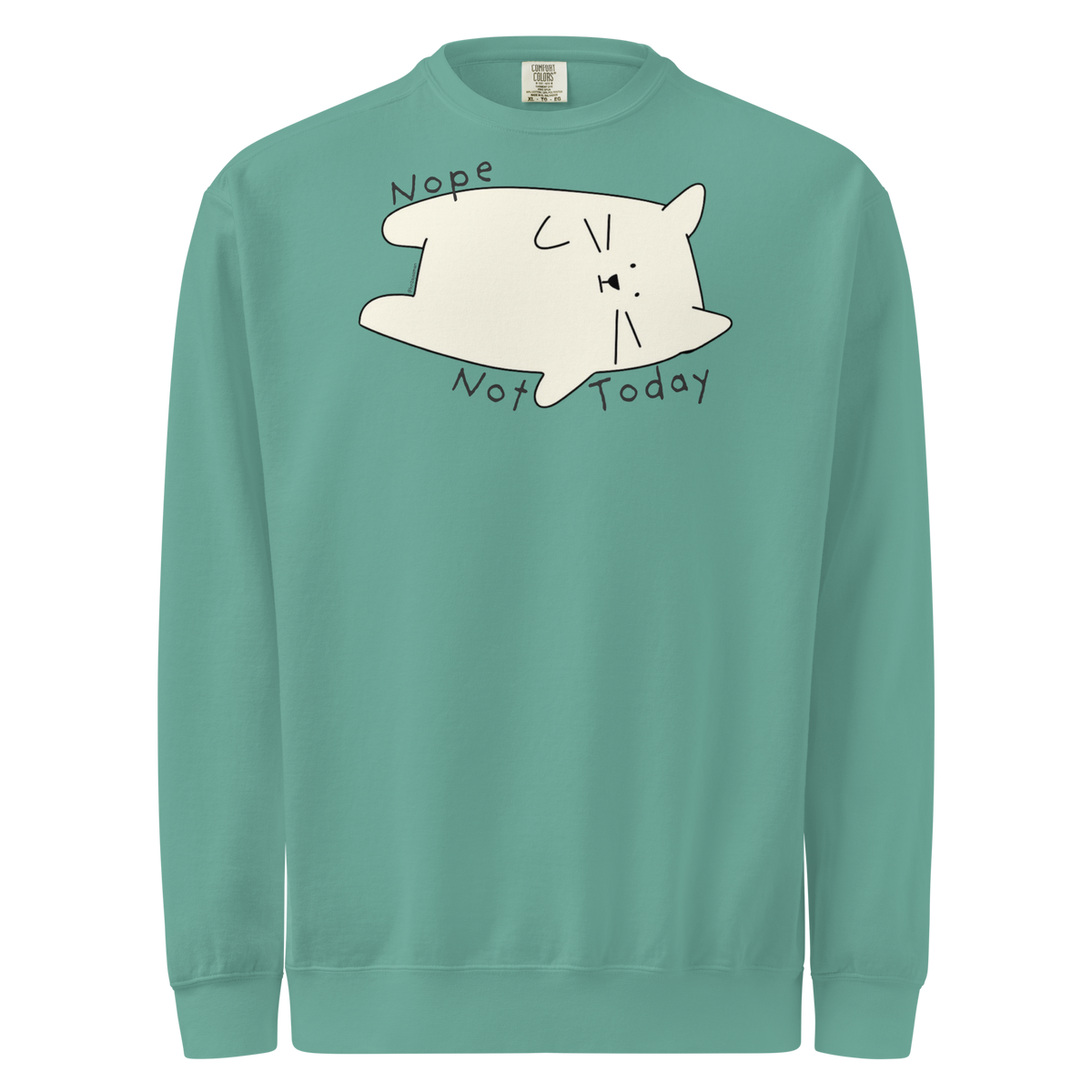 Seafoam green garment-dyed sweatshirt with a cream cartoon cat and 'Nope Not Today' lettering.