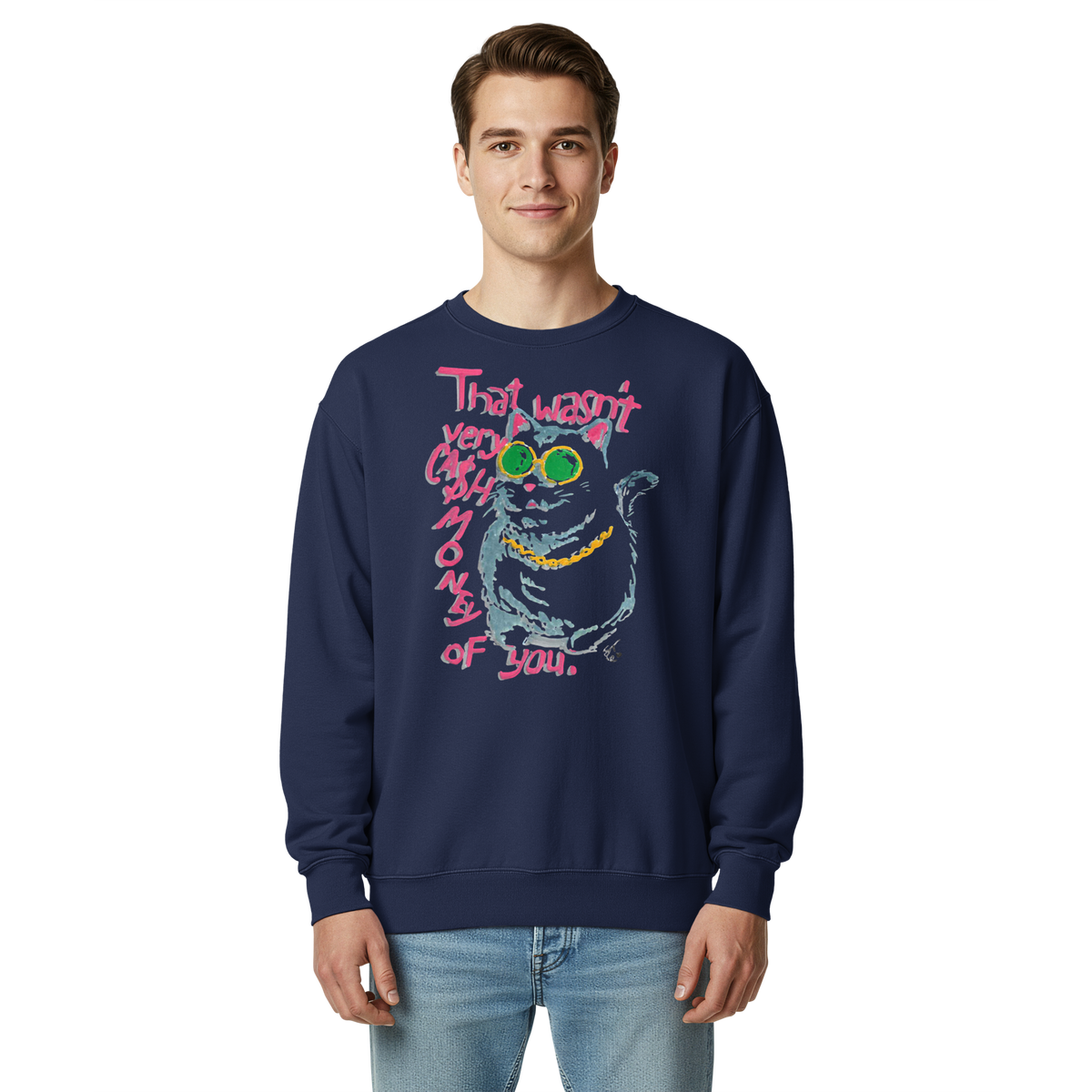 Model wearing a true navy blue garment-dyed sweatshirt with a cat in green sunglasses and a gold chain beside pink 'That wasn't very cash money of you' lettering.