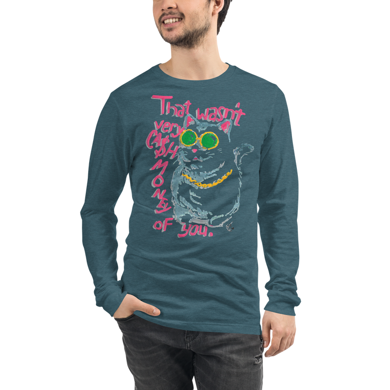 Model wearing a heather deep teal long sleeve T-shirt with a cat in green sunglasses and a gold chain beside pink 'That wasn't very cash money of you' lettering.