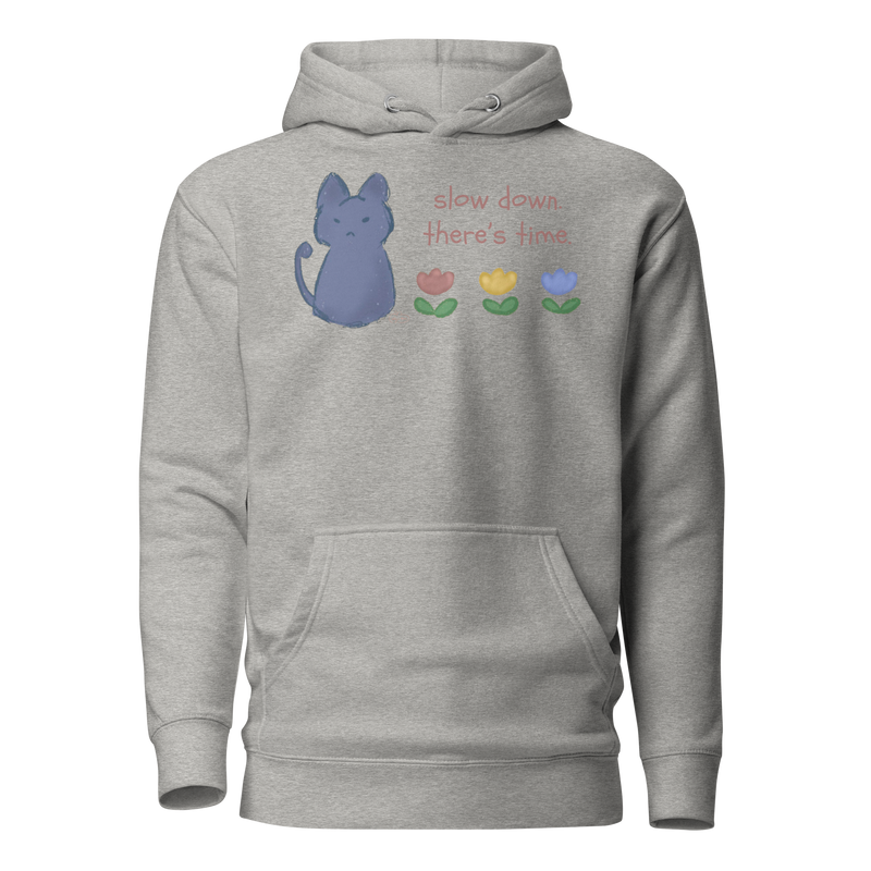 Carbon grey pullover hoodie with a blue cat, three flowers, and 'Slow down, there's time' lettering.