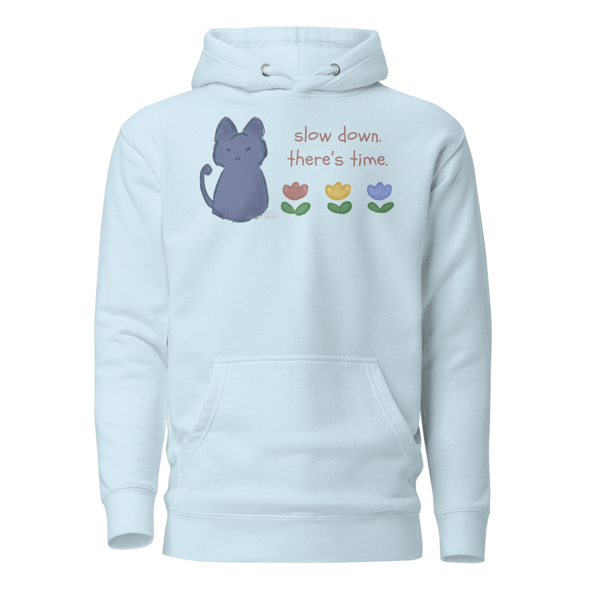 Sky blue pullover hoodie with a blue cat, three flowers, and 'Slow down, there's time' lettering.
