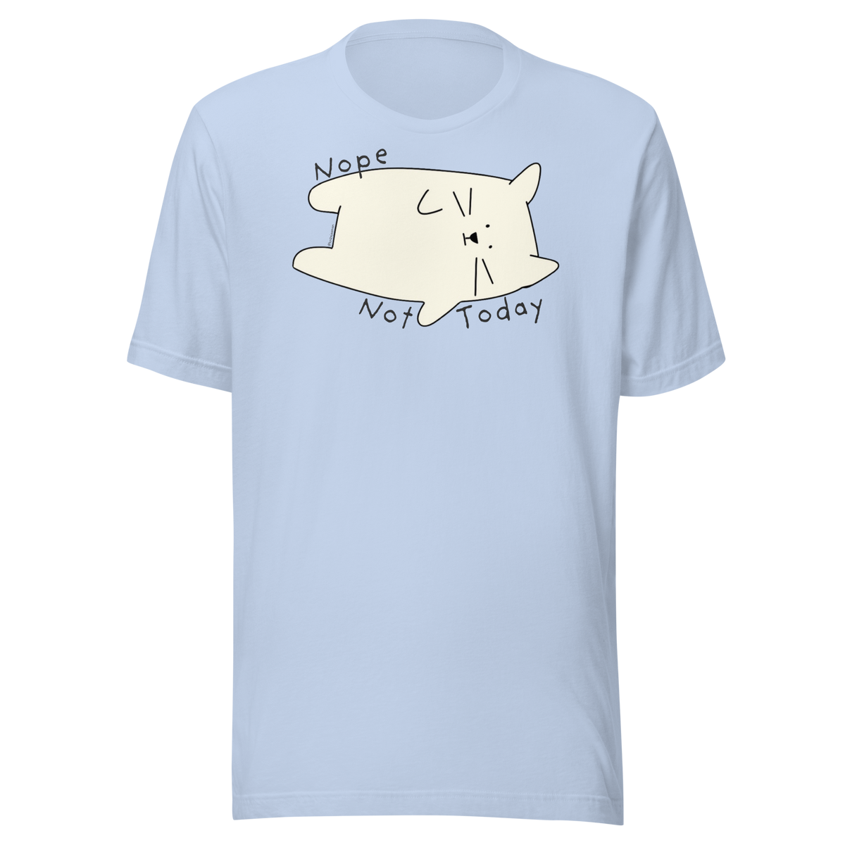 Baby blue Bella + Canvas T-shirt with a cream cartoon cat and 'Nope Not Today' lettering.