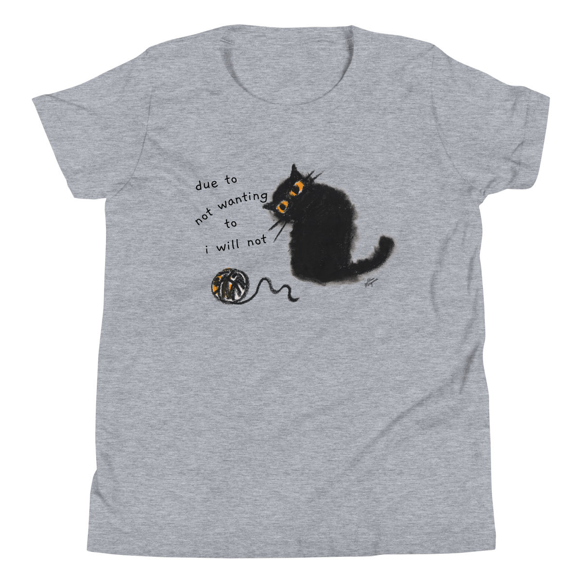 Athletic heather grey youth T-shirt with a black cat beside a yarn ball and 'Due to not wanting to, I will not' lettering.