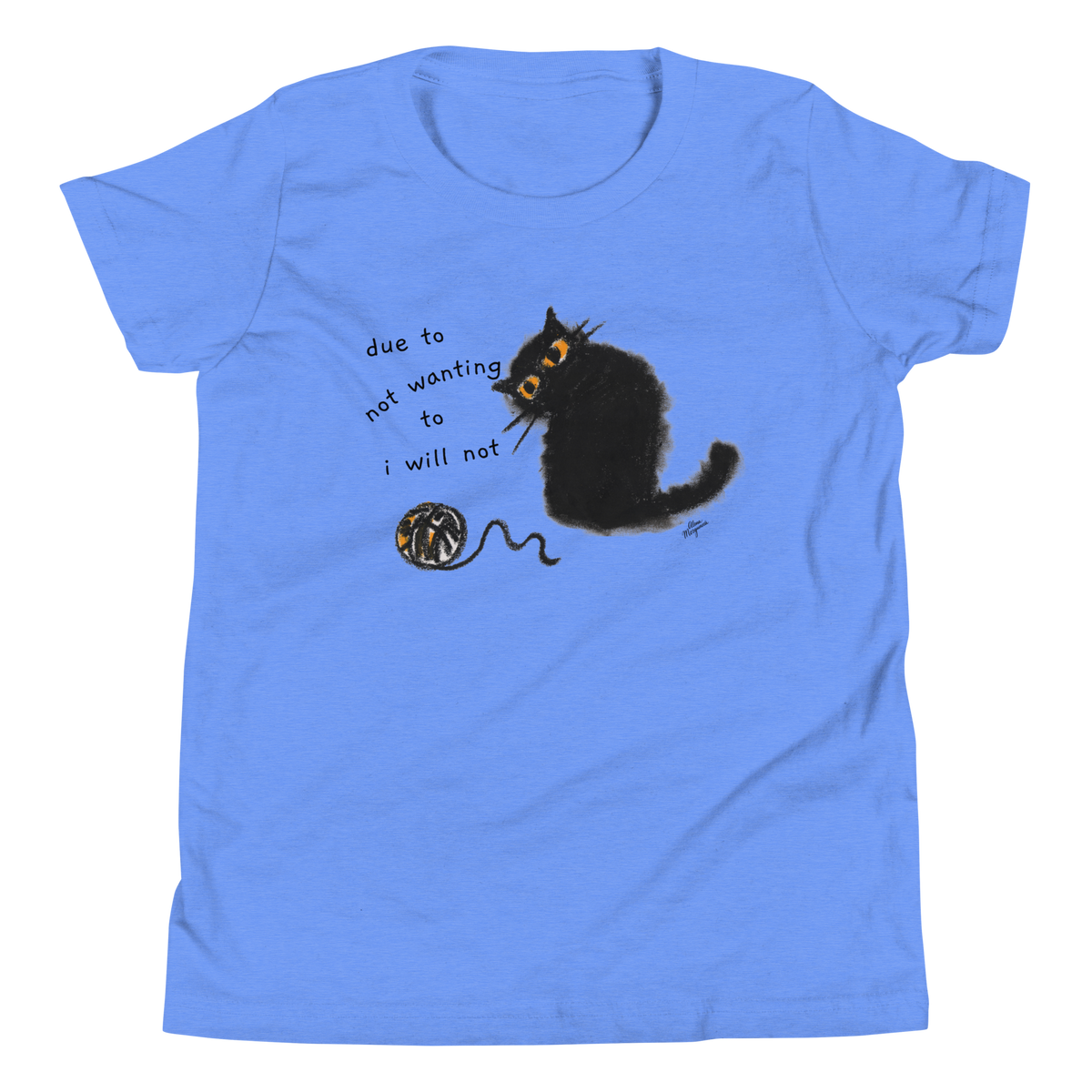 Heather Columbia blue youth T-shirt with a black cat beside a yarn ball and 'Due to not wanting to, I will not' lettering.