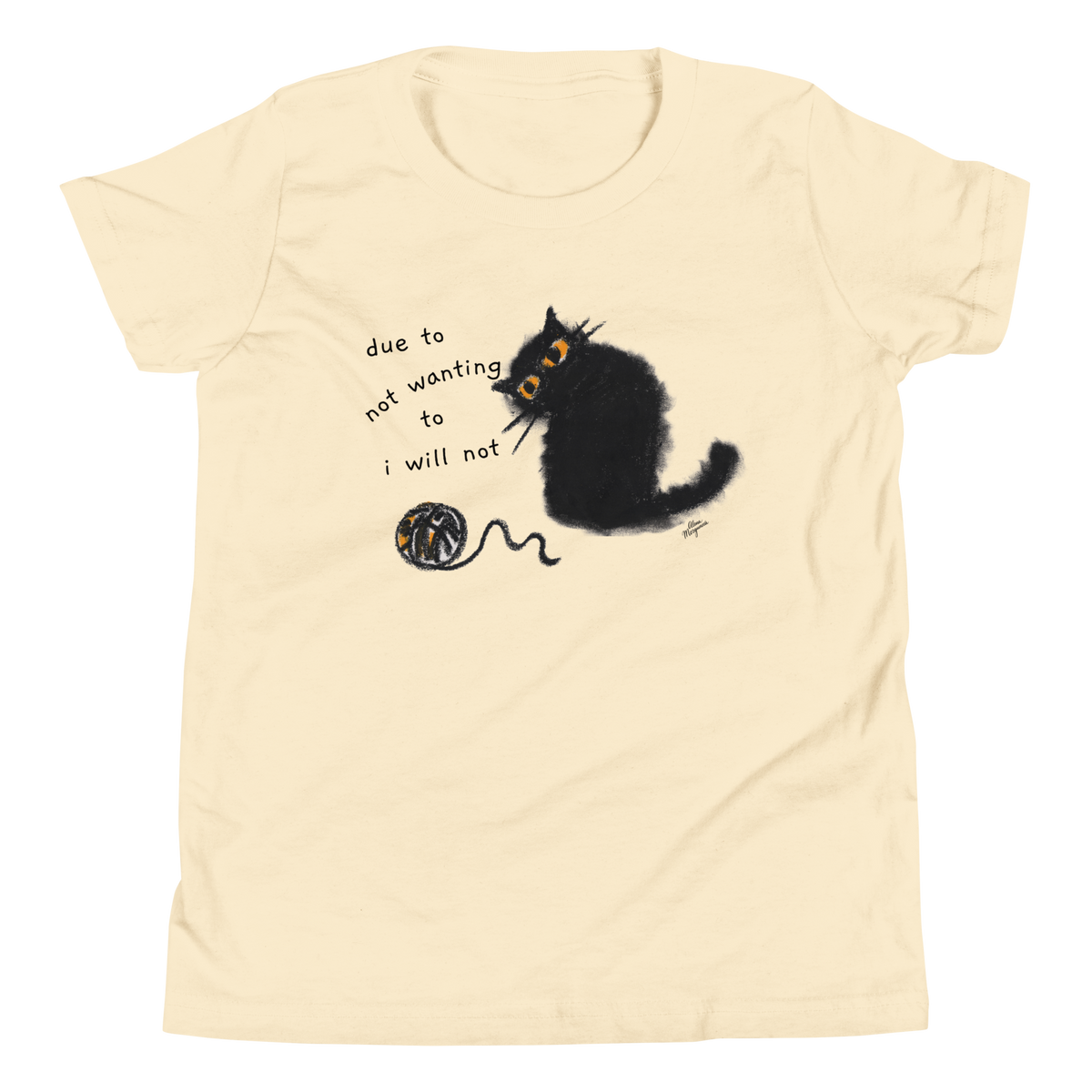 Natural cream youth T-shirt with a black cat beside a yarn ball and 'Due to not wanting to, I will not' lettering.